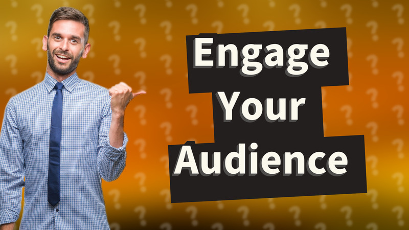 Engage Your Audience