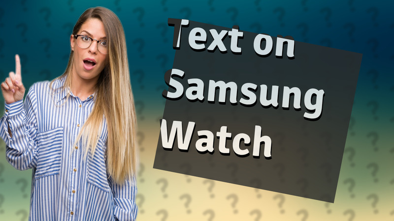 Text on Samsung Watch