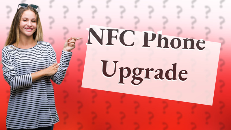 NFC Phone Upgrade