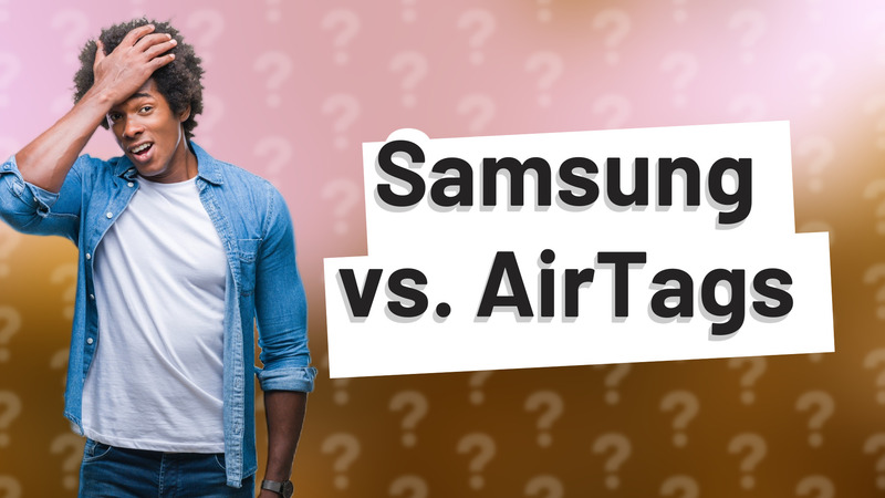 Samsung vs. AirTags