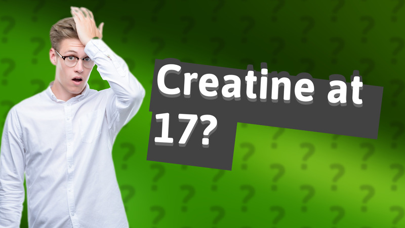 Creatine at 17?