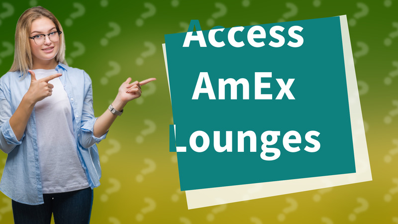 Access AmEx Lounges