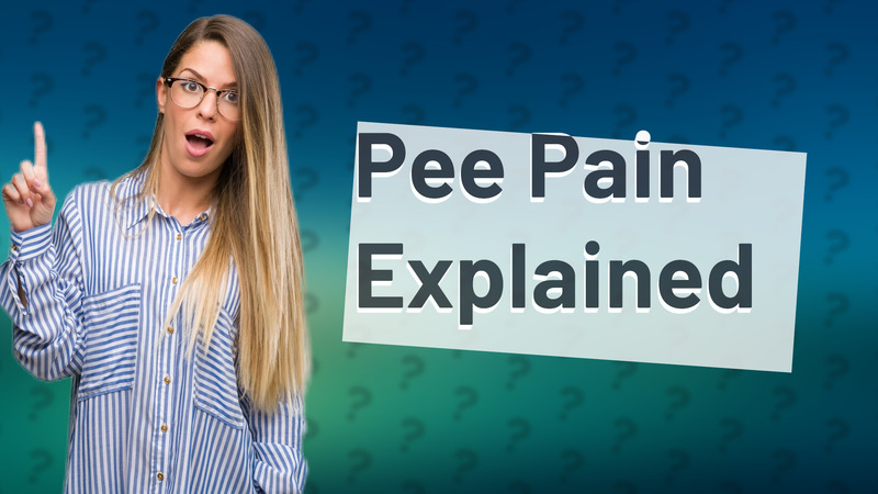 Pee Pain Explained