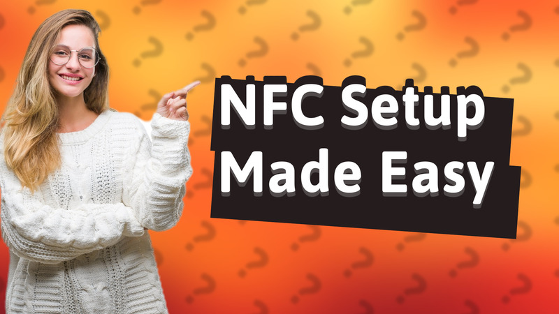 NFC Setup Made Easy