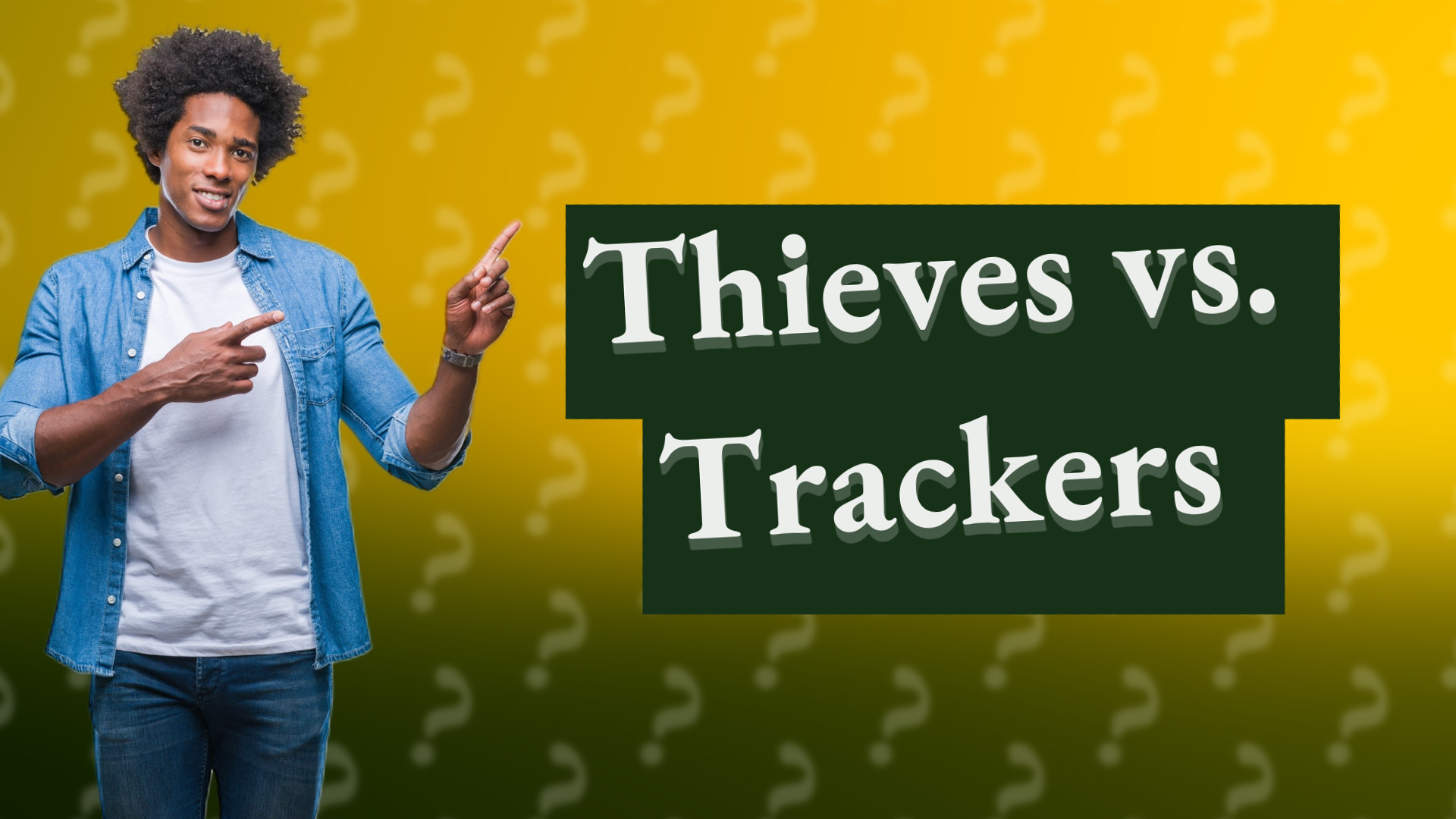 Thieves vs. Trackers