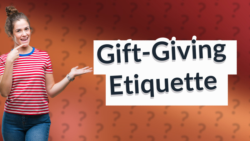 Gift-Giving Etiquette
