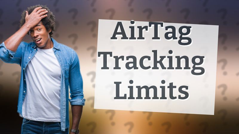 AirTag Tracking Limits