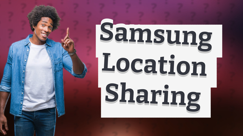 Samsung Location Sharing