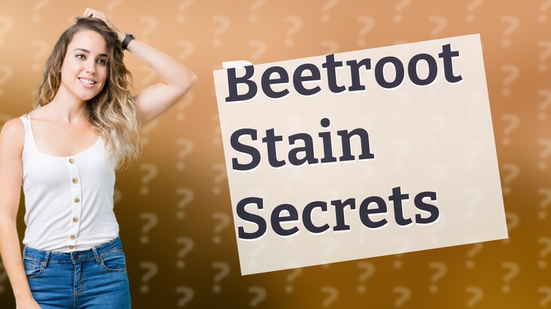 Beetroot Stain Secrets
