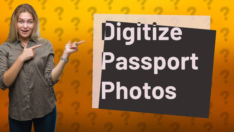 Digitize Passport Photos