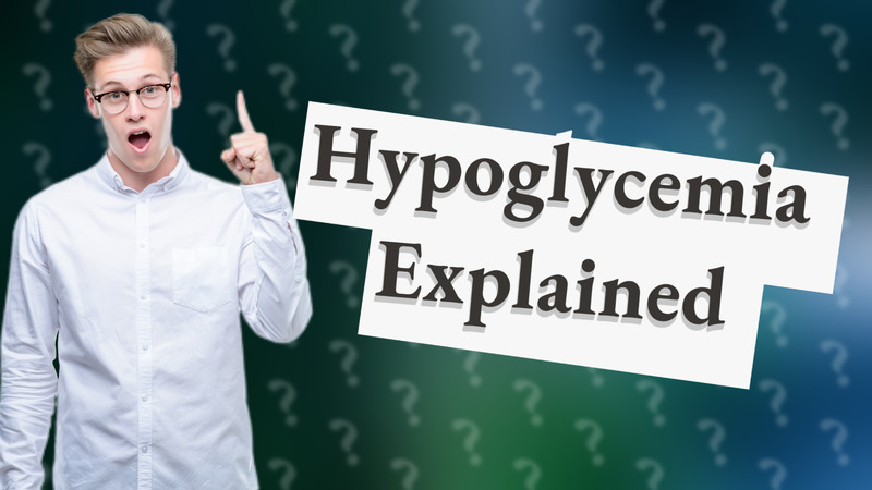 Hypoglycemia Explained