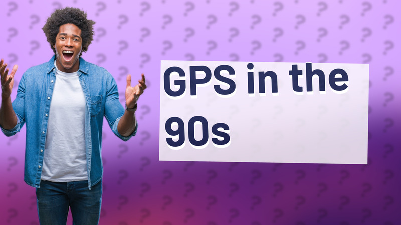 GPS in the 90s