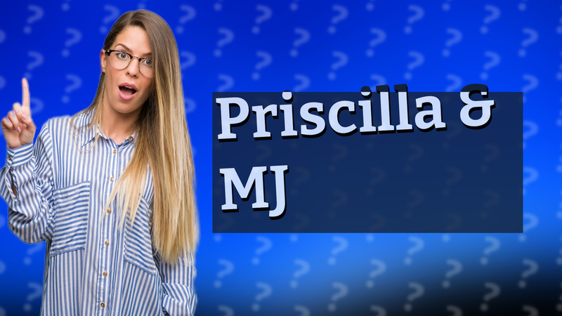 Priscilla & MJ