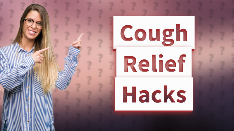 Cough Relief Hacks
