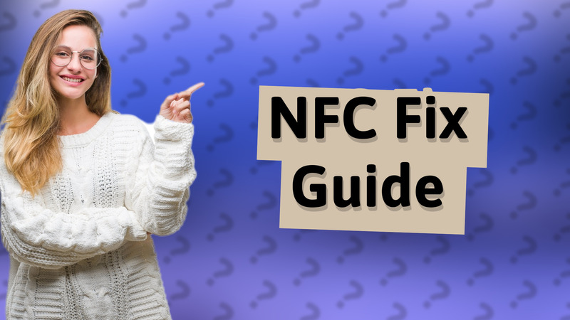 NFC Fix Guide
