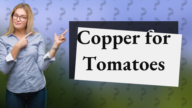 Copper for Tomatoes