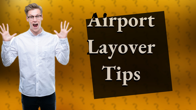 Airport Layover Tips