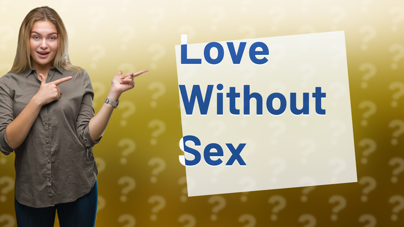 Love Without Sex
