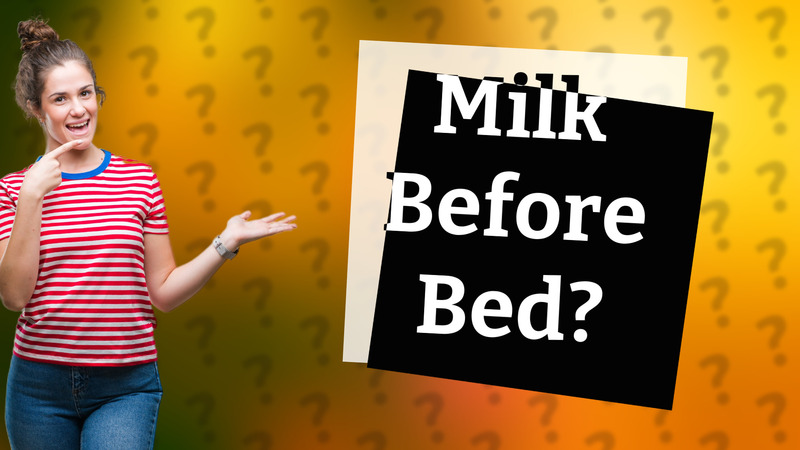 Milk Before Bed?