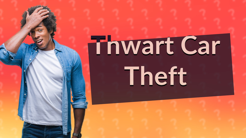 Thwart Car Theft