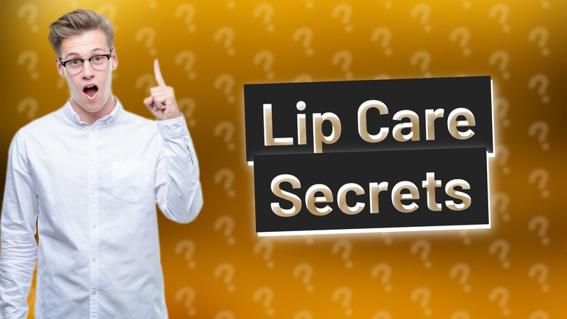 Lip Care Secrets