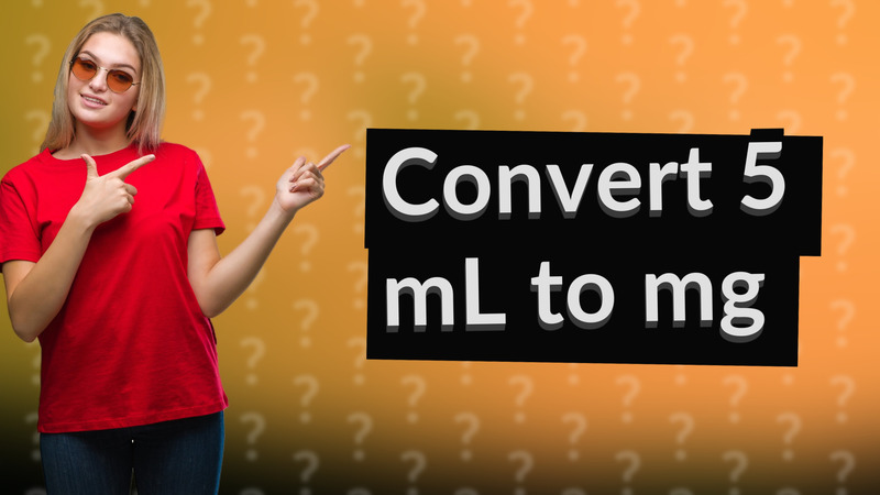 Convert 5 mL to mg