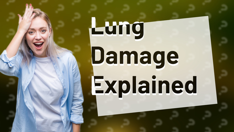 Lung Damage Explained