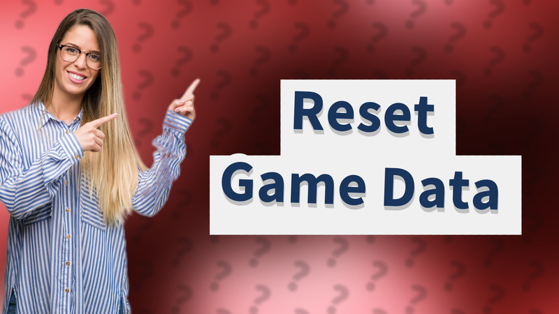 Reset Game Data