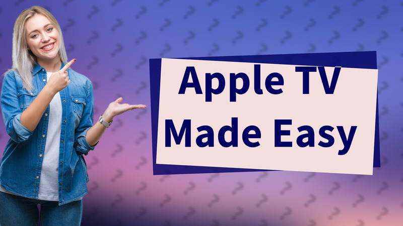 Apple TV Made Easy