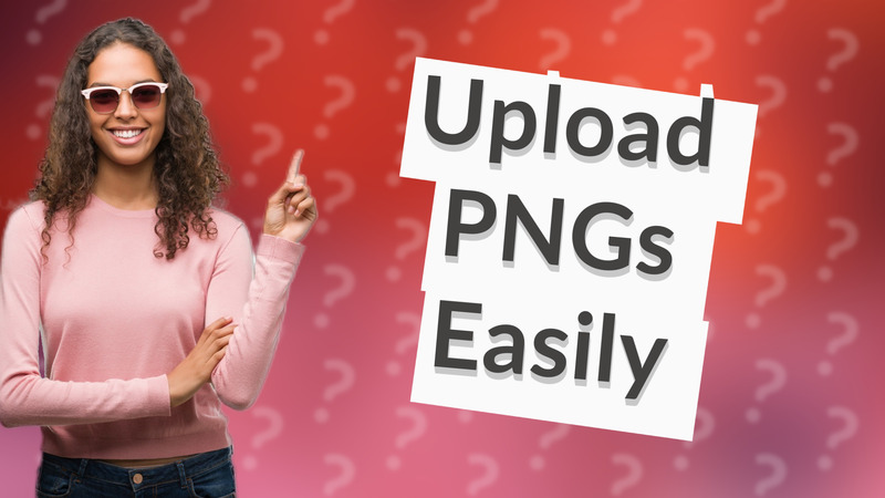 Upload PNGs Easily