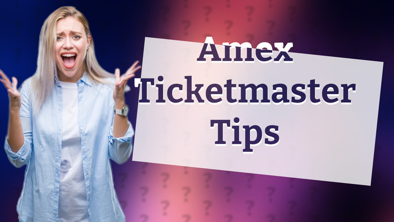 Amex Ticketmaster Tips