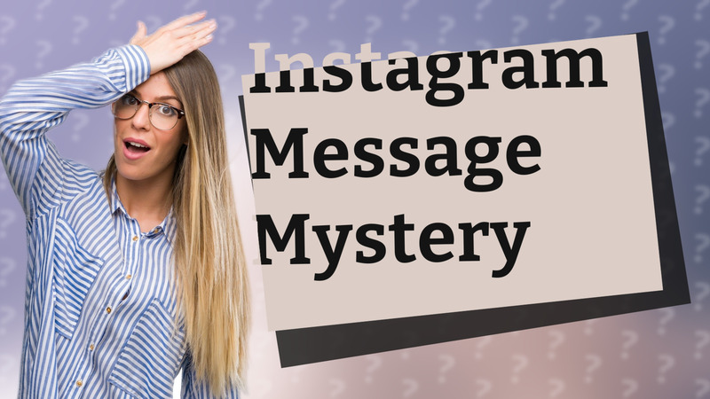 Instagram Message Mystery