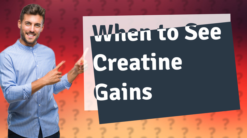 When to See Creatine Gains