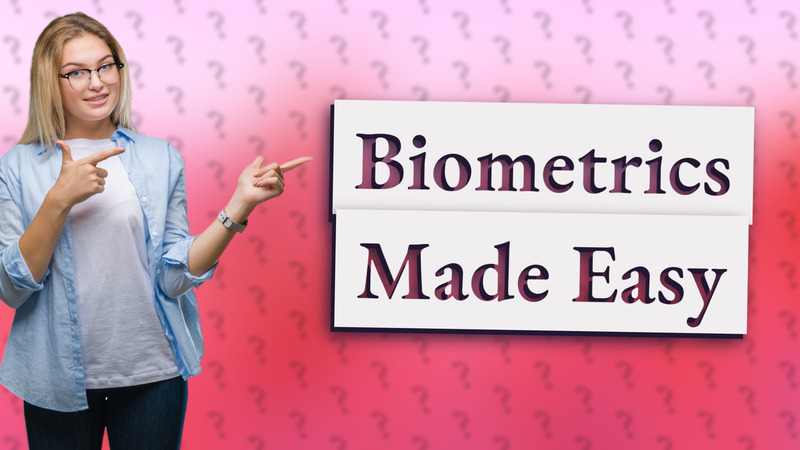 Biometrics Made Easy
