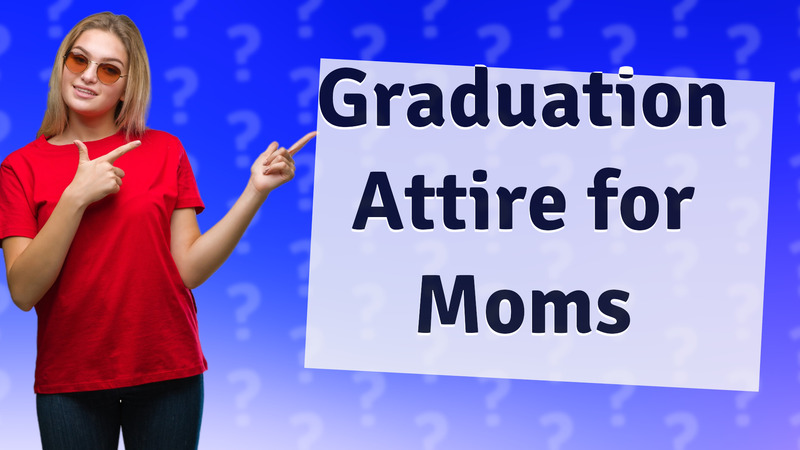 Graduation Attire for Moms