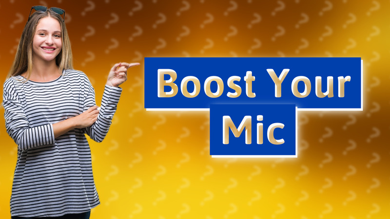 Boost Your Mic