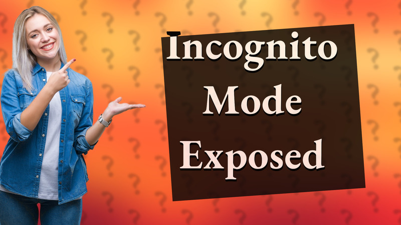 Incognito Mode Exposed