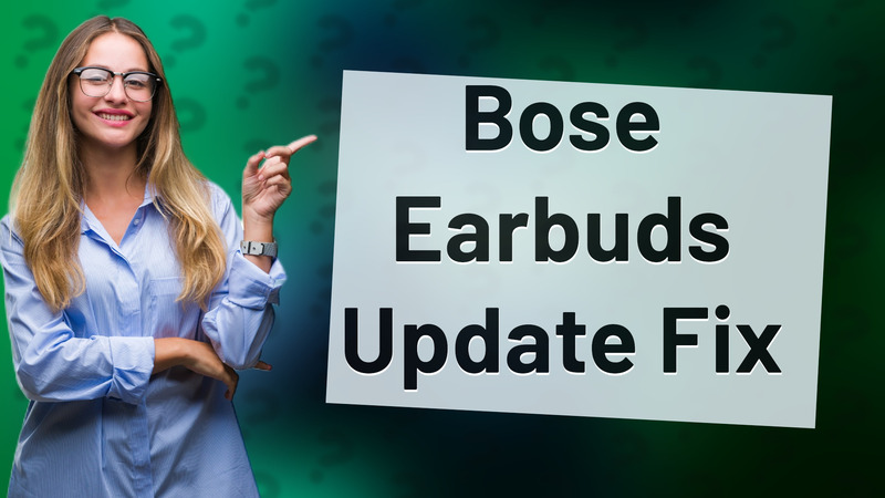 Bose Earbuds Update Fix