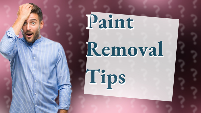 Paint Removal Tips