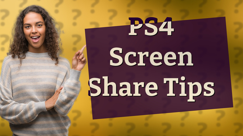 PS4 Screen Share Tips