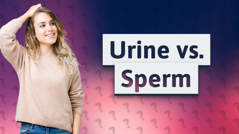 Urine vs. Sperm