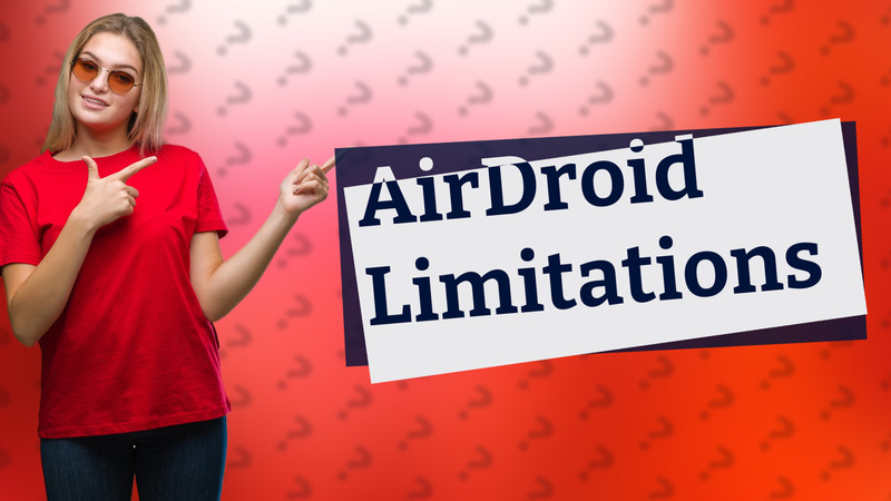 AirDroid Limitations