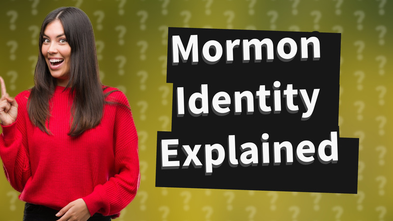 Mormon Identity Explained