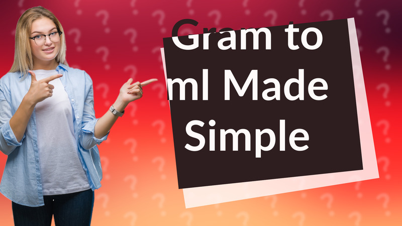 Gram to ml Made Simple
