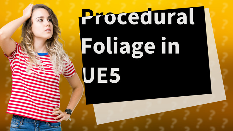 Procedural Foliage in UE5