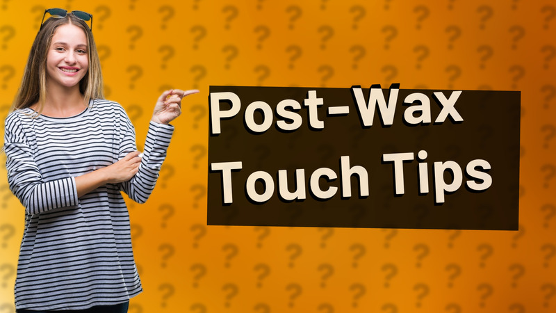 Post-Wax Touch Tips