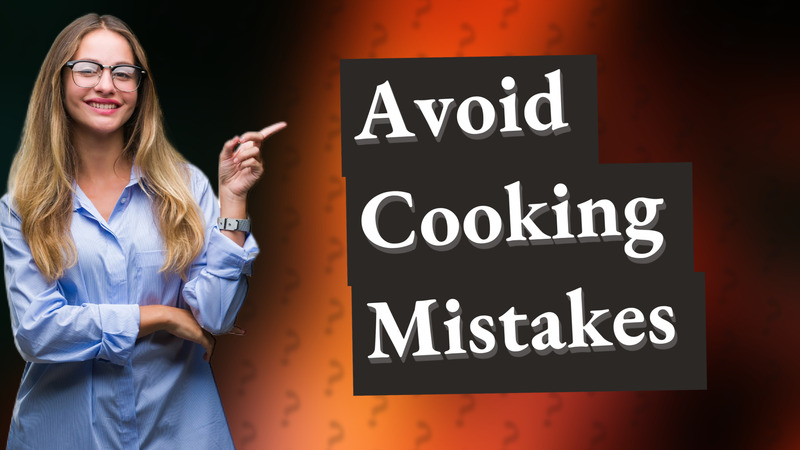 Avoid Cooking Mistakes