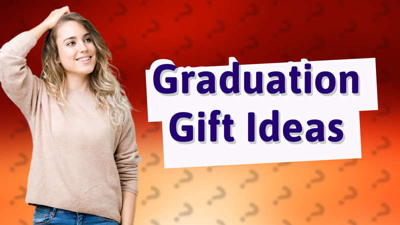 Graduation Gift Ideas