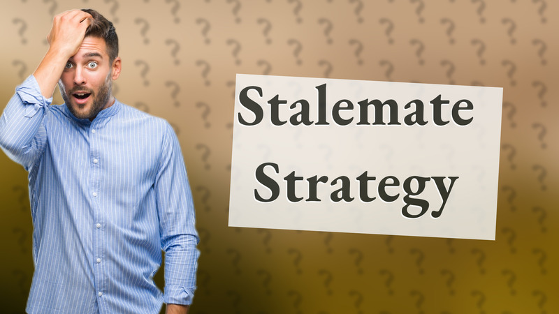 Stalemate Strategy