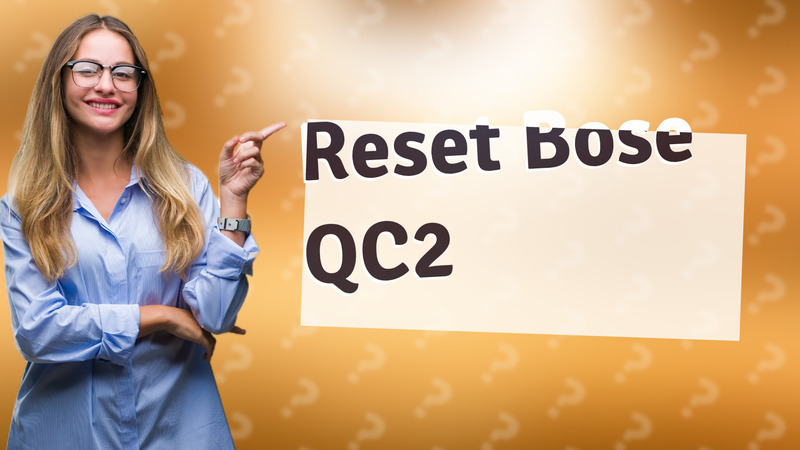 Reset Bose QC2